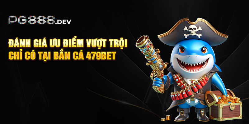 Đánh giá ưu điểm vượt trội chỉ có tại bắn cá 23Win