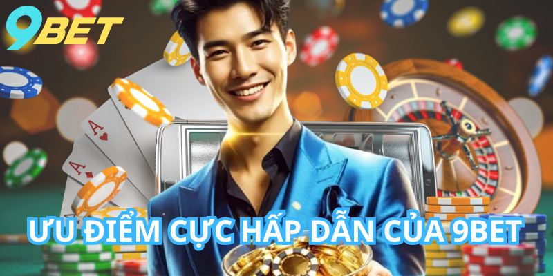 9bet-cac-uu-dai-hap-dan