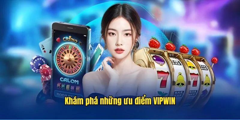 ly-do-giup-vipwin-tro-thanh-diem-den-hang-dau