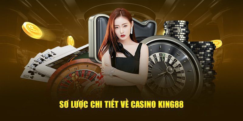 so-luoc-thong-tin-gioi-thieu-casino-king88