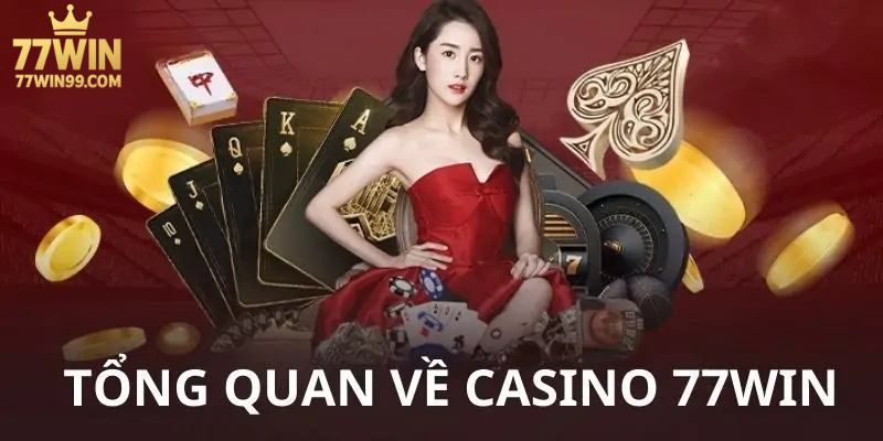 tong-quan-ve-casino-77win