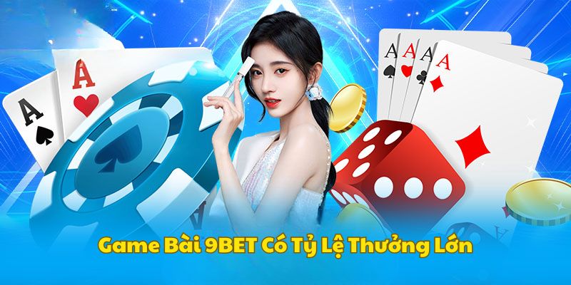 game-bai-9bet-thuong-lon