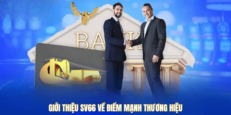gioi-thieu-sv66-diem-manh-thuong-hieu