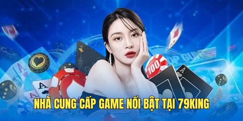 diem-qua-cac-nha-cung-cap-tro-choi-noi-bat-cho-thuong-hieu