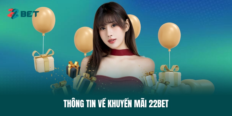 thong-tin-ve-khuyen-mai-22bet