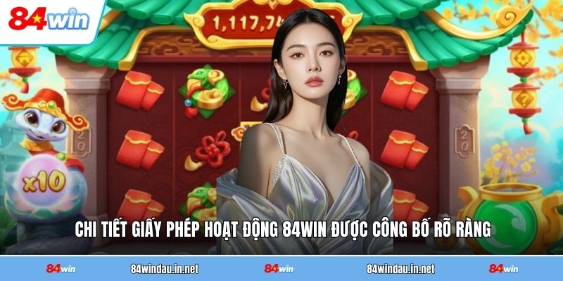chi-tiet-giay-phep-hoat-dong-84win-duoc-cong-bo-ro-rang