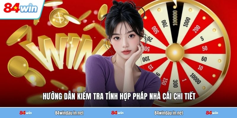 huong-dan-kiem-tra-tinh-hop-phap-nha-cai-chi-tiet