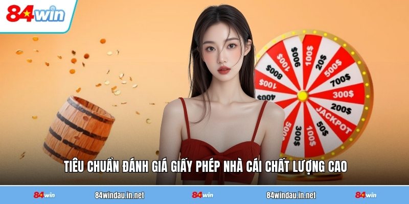 tieu-chuan-danh-gia-giay-phep-nha-cai-chat-luong-cao