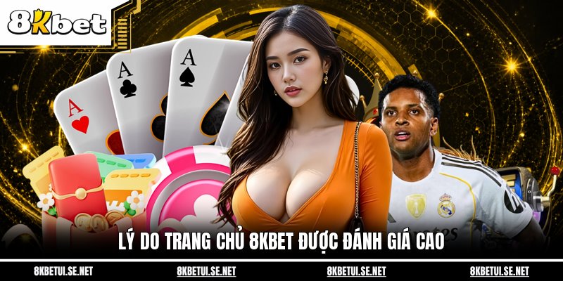 Lý do trang chủ 8KBET được đánh giá cao