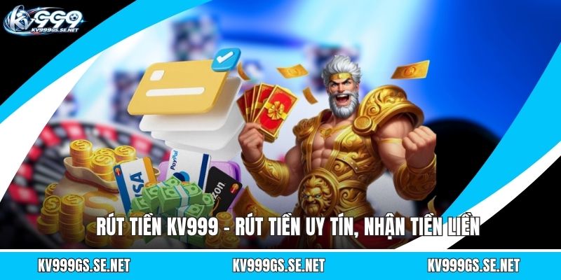 rut-tien-kv999-rut-tien-uy-tin-nhan-tien-lien