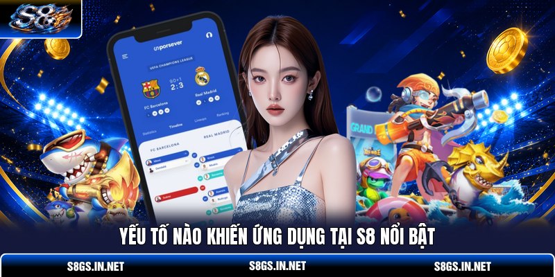yeu-to-nao-khien-ung-dung-tai-s8-noi-bat
